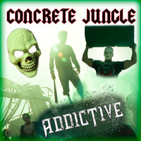 Addictive - Concrete Jungle (Explicit)