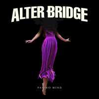 Alter Bridge - Pay No Mind