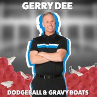 Gerry Dee - Dodgeball & Gravy Boats (Explicit)