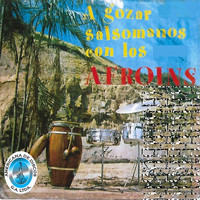 Los Afroins - A Gozar Salsomanos