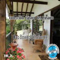 Duo Bowen Villafuerte - Colección Clásico del Pasado, Vol. 21
