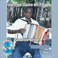 Samuelito Martinez - Colección Clásico del Pasado, Vol. 16