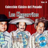 Los Chaparritos - Colección Clásico del Pasado, Vol. 4