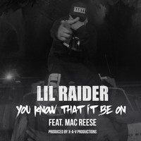 Lil Raider - You Know That It Be On (feat. Mac Reese) (Explicit)