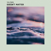 Yalown - Doesn’t Matter