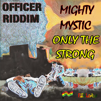 Mighty Mystic - Only the Strong