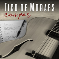 Tico De Moraes - Compor