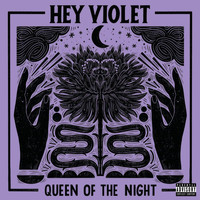 Hey Violet - Queen Of The Night (Explicit)