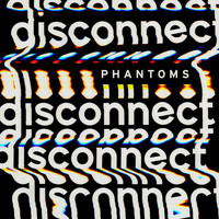 Phantoms - Disconnect (Explicit)