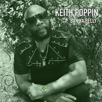 Keith Poppin - Ban Ya Belly