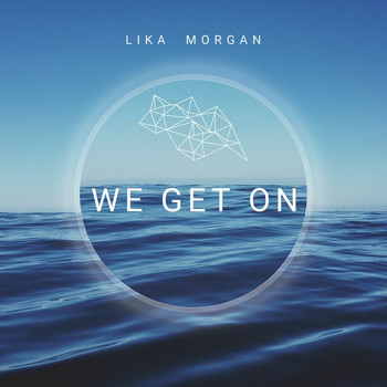 Lika Morgan - We Get On
