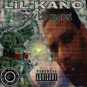 Lil Kano - Money Be My Pet (Explicit)