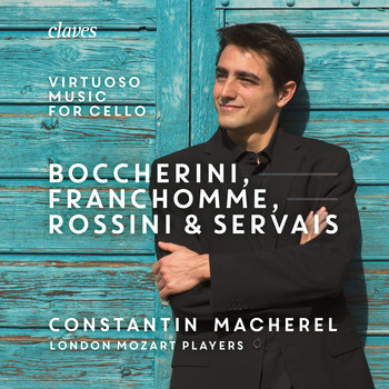 Constantin Macherel, London Mozart Players & Sebastian Comberti - Boccherini, Franchomme Rossini & Servais: Virtuoso Music for Cello and Strings