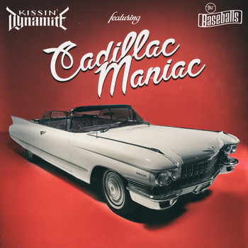 Kissin' Dynamite - Cadillac Maniac (feat. The Baseballs)