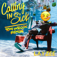 LayZee - Calling in Sick (Tom Wilcox Remix)