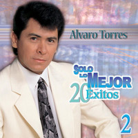 Alvaro Torres - Solo Lo Mejor (Vol. 2/ 20 Éxitos)