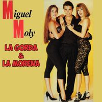 Miguel Moly - La Gorda y La Morena