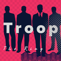 Troop - The Ring