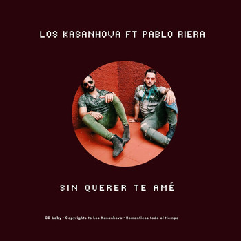 Los Kasanhova - Sin Querer Te Amé (feat. Pablo Riera)