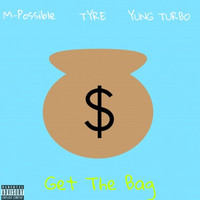 M-Possible - Get the Bag (feat. Tyre & Yung Turbo) (Explicit)