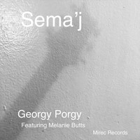 Sema'j - Georgy Porgy (feat. Melanie Butts)