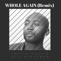 Travie Austin - Whole Again (Remix) [feat. Neil Stratman]