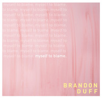 Brandon Duff - Myself to Blame