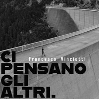 Francesco Vinciotti - Ci pensano gli altri