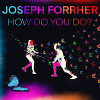 Joseph Forrher - How Do You Do?