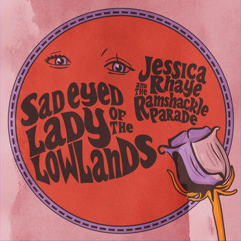 Jessica Rhaye & The Ramshackle Parade - Sad Eyed Lady of the Lowlands