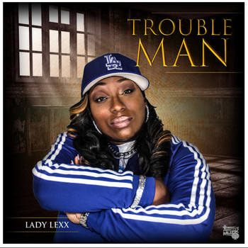 Lady Lexx - Trouble Man