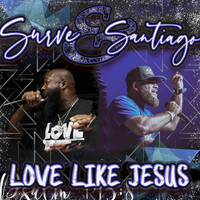 Surve - Love Like Jesus (feat. Santiago)