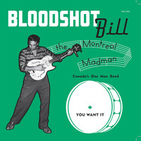Bloodshot Bill - You Want It