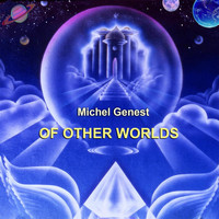 Michel Genest - Of Other Worlds