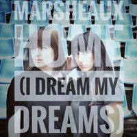 Marsheaux - Home (I Dream My Dreams)
