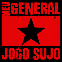 Meu General - Jogo Sujo (Explicit)
