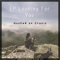 Hooked on Cronic - EP Looking For you