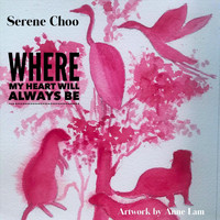 Serene Choo - Where My Heart Will Always Be