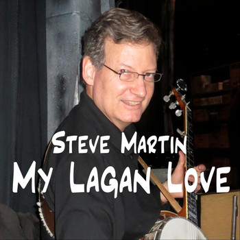Steve Martin - My Lagan Love