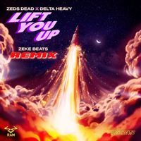 Zeds Dead, Delta Heavy - Lift You Up (ZEKE BEATS Remix)
