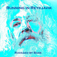 Running in Reykjavik - Ravaged by Bass (Explicit)