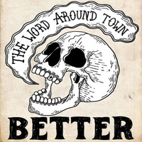 The Word Around Town - Better (Explicit)