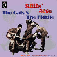 The Cats & The Fiddle - Killin' Jive 1939 - 1940 - Complete Recordings, Vol. 1