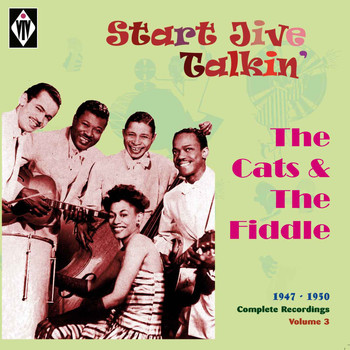 The Cats & The Fiddle - Start Jive Talkin' - Complete Recordings, Vol. 3