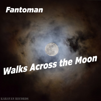 Fantoman - Walks Across the Moon