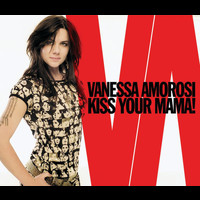 Vanessa Amorosi - Kiss Your Mama!