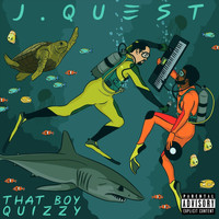 J.Quest - That Boy Quizzy (Explicit)