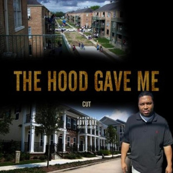 Cut - The Hood Gave Me (Explicit)