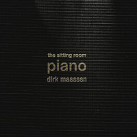 Dirk Maassen - The Sitting Room Piano (Chapter I)
