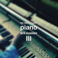 Dirk Maassen - The Sitting Room Piano (Chapter III)
